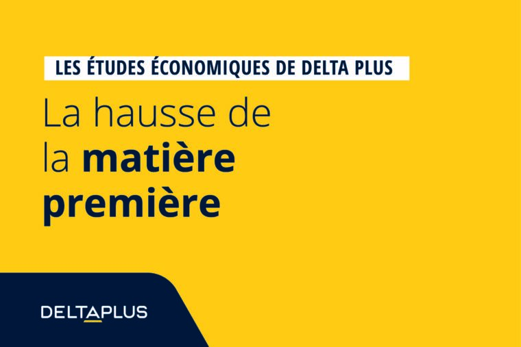 Les études économiques de Delta Plus : la hausse de la matière première